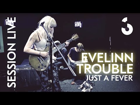 Evelinn Trouble - Just A Fever - SESSION LIVE