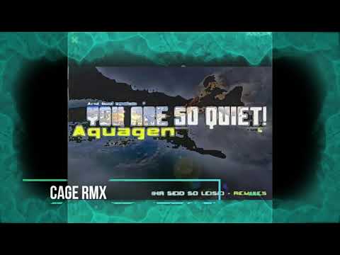 Aquagen - You Are so Quiet - Cage RMX