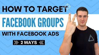How To Target Facebook Groups With Facebook Ads (2 Ways)