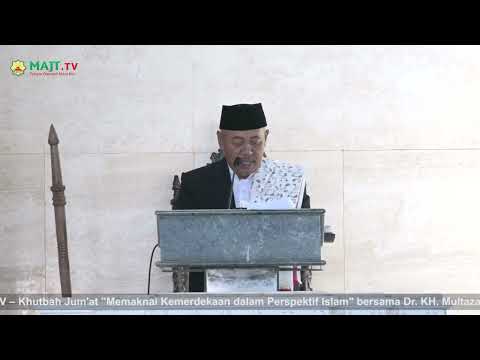 Memaknai Kemerdekaan dalam Perspektif Islam - Dr. KH. Multazam Ahmad, MA | Khutbah Jumat