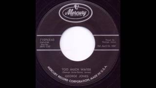 Too Much Water - George Jones