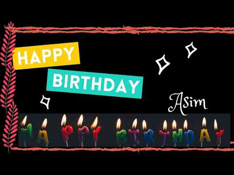 HAPPY BIRTHDAY ASIM STATUS SONG, HAPPY BIRTHDAY ASIM STATUS