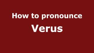 How to pronounce Verus