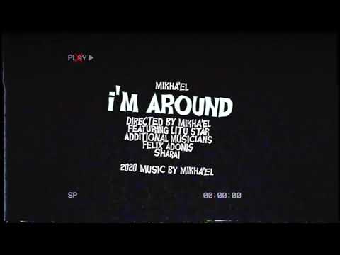 Mikha'el - I'm Around (feat. Litu Star)