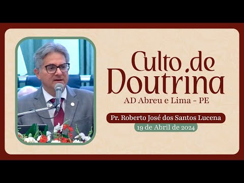 Pr. Roberto José dos Santos Lucena - Mensagem Bíblica - Templo Central - Ieadalpe - 19/04/2024.