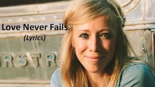Ellie Holcomb -  Love Never Fails (Lyrics)