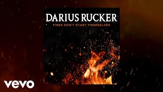 Darius Rucker - Fires Don't Start Themselves (Official Audio)