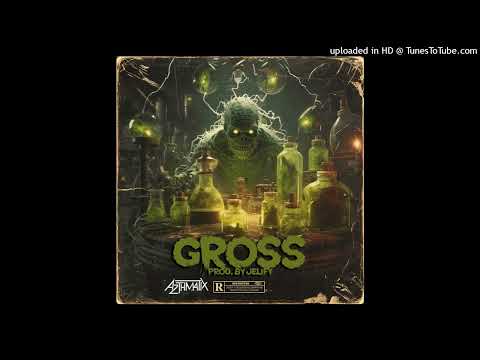 Azthmatix (Novatore x MOECYRUS) - Gross (prod by Jelify)