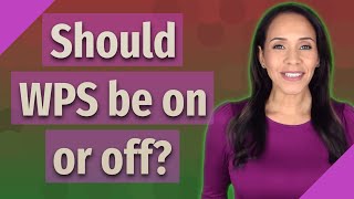 Should WPS be on or off