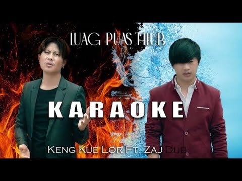 Luag Puas Hlub ( KaraoKe ) Keng Kue Lor Ft Zaj Dub