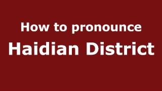 How to pronounce Haidian District