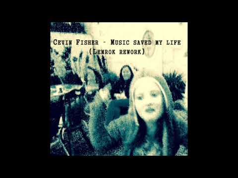 Cevin Fisher - Music saved my life (Lemrok rework)