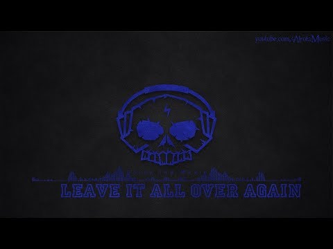 Leave It All Over Again by Aiyo - [Electro, House Music]