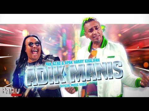 Pak Azad & Apak Harry Khalifah - Adik Manis (Official Music Video)