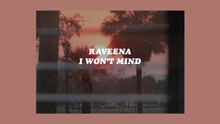 「I Won’t Mind - Raveena✨🌅」