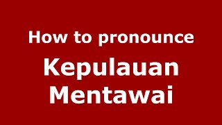 How to pronounce Kepulauan Mentawai