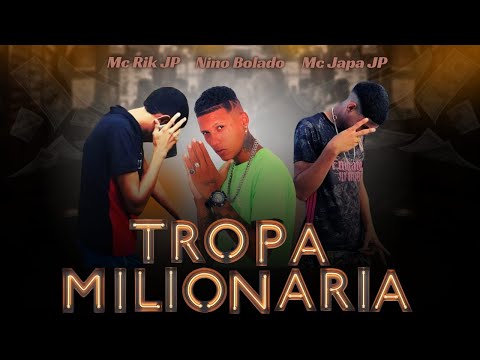 MC RIK JP, NINO BOLADO E MC JAPA JP - TROPA MILIONÁRIA - BREGÃ FUNK 2022, BREGÃ FUNK