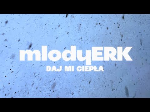 mlodyERK -  Daj mi ciepła