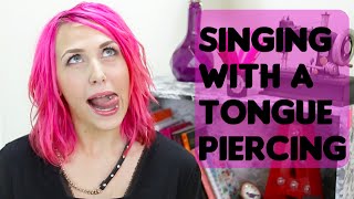 Singing with a Tongue Piercing