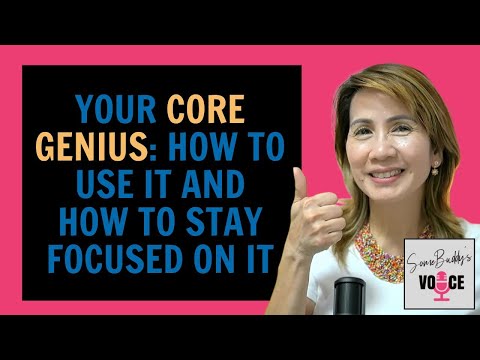 Ep45: Your Core Genius, How to Use It and How to Stay Focused on It