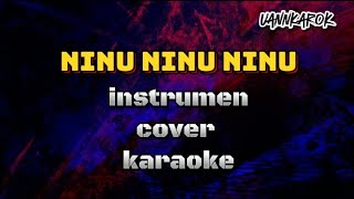 Download lagu NINU NINU NINU [ INSTRUMEN COVER KARAOKE ] mp3