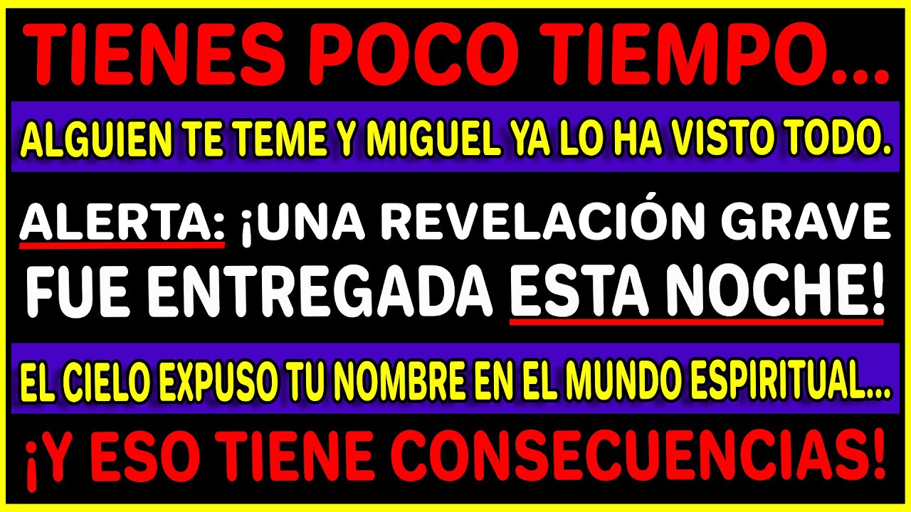 Dios dice: una persona tiene miedo de acercarse a ti, algo grave le fue revelado a Miguel esta noche