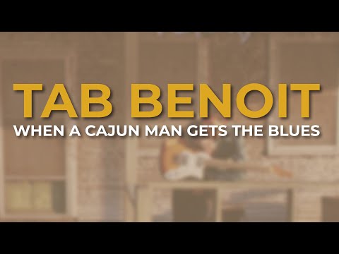 When a Cajun Man Gets the Blues - Tab Benoit