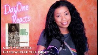 Shirley Murdock - Go On Without You (1986) 1st Time Listen | DayOne Reacts