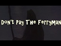 Chris Deburgh Don T Pay The Ferryman With Lyrics