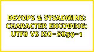 DevOps &amp; SysAdmins: character encoding: UTF8 vs iso-8859-1 (3 Solutions!!)