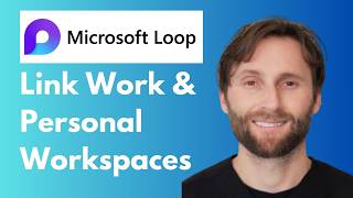 Microsoft Loop: Link Work & Personal Workspaces [Full Guide 2026]