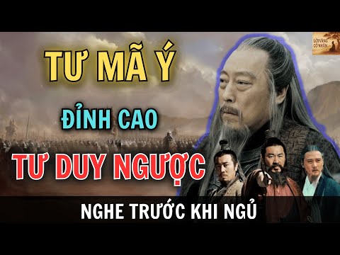 TƯ MÃ Ý: 25 ĐỈNH CAO TƯ DUY NGƯỢC DỰNG LÊN NHÀ TẤN | TRÍ TUỆ CỔ NHÂN