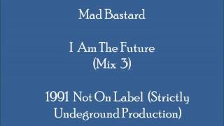 Mad Bastard - I Am The Future (Mix 3)