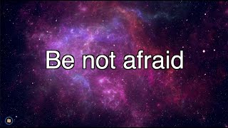 Be not afraid I go before you always lyrics.