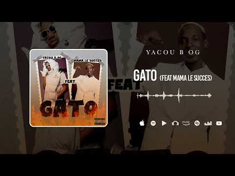 Yacou B Og Feat Mama le Succès - Gato (Son Officiel)