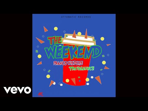 Franco Wildlife, Travalaunch - The Weekend (Officicial Audio)