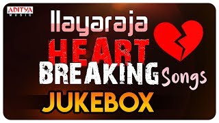 Ilayaraja (ఇళయరాజా ) Heart Breaking Songs || Valentine Special