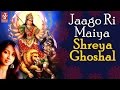 Jaago Ri Maiya By Shreya Ghoshal Bhor Latest Devi Bhajan Songs Bhakti Sansaar