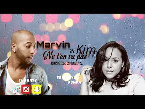 MARVIN FT KIM - NE T’EN VA PAS ( TOWWNYY REMIX KOMPA ) 🍯