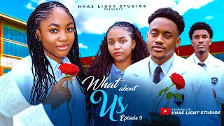 WHAT ABOUT US |EP9| SEASON FINALE | HIGH SCHOOL SERIES WHAT ABOUT US |EP9| SEASON FINALE | HIGH SCHOOL SERIES