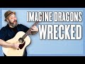 How to Play Imagine Dragons Wrecked - Guitar Lesson (Easy Acoustic)