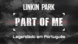 LINKIN PARK - Part of Me (Legendado em Português-BR)