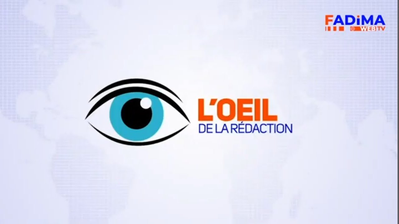 Le journal l'oeil de la rédaction. Présentation : Cécile SAWADOGO 