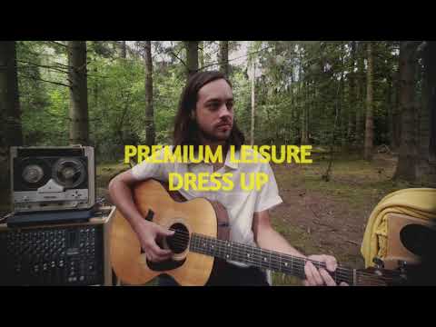 Premium Leisure - Dress Up (Live in the Woods)
