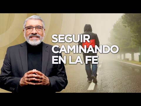 SEGUIR CAMINANDO EN LA FE - HNO. SALVADOR GOMEZ