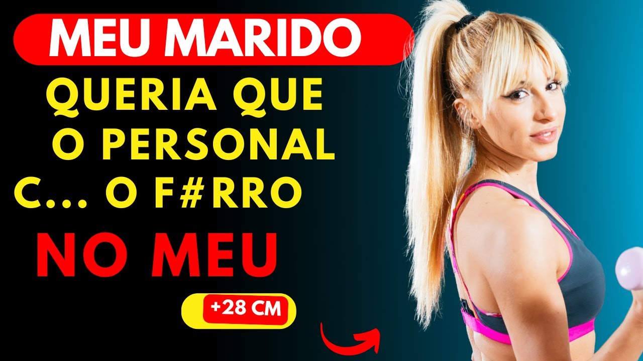 Meu marido queria ver o personal comigo...