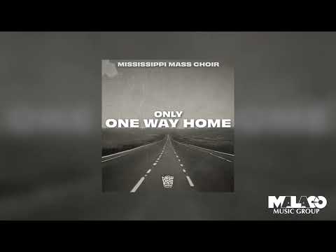 Mississippi Mass Choir - Only One Way Home (Visualizer)