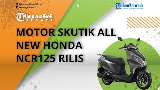 Motor Skutik All New Honda NCR125 Meluncur, Harga Lebih Murah dari Vario 125, Intip Spesifikasinya