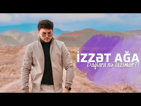 Izzet Aga - Daglara ne lazimdir (YENI)
