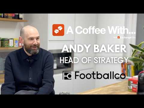 Football Moments and Authenticity: A Coffee With Andy Baker, Footballco